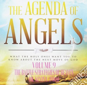 Dr. Kevin L. Zadai - The Agenda Of Angels, Volume 9: The Battle Strategies Of Heaven cd musicale di Dr. Kevin L. Zadai