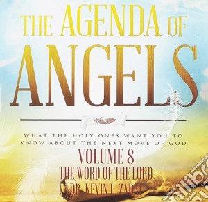 Dr. Kevin L. Zadai - The Agenda Of Angels, Volume 8: The Word Of The Lord cd musicale di Dr. Kevin L. Zadai
