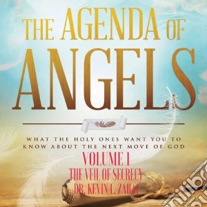 Dr. Kevin L. Zadai - The Agenda Of Angels, Vol. 1: The Veil Of Secrecy cd musicale di Dr. Kevin L. Zadai