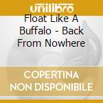 Float Like A Buffalo - Back From Nowhere