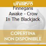 Finnegans Awake - Crow In The Blackjack cd