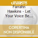 Farrahn Hawkins - Let Your Voice Be Heard cd