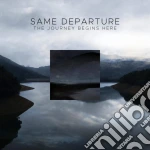 Same Departure - The Journey Begins Here cd