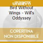 Bird Without Wings - Will's Oddyssey