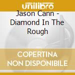 Jason Cann - Diamond In The Rough cd