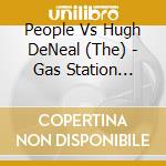 People Vs Hugh DeNeal (The) - Gas Station Sandwiches cd musicale di The People Vs Hugh Deneal