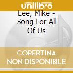 Lee, Mike - Song For All Of Us cd