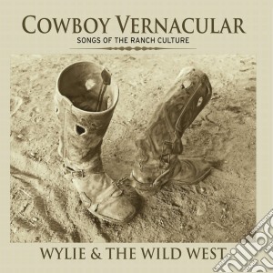 Wylie & The Wild West - Cowboy Vernacular cd musicale di Wylie & The Wild West