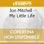 Jon Mitchell - My Little Life cd
