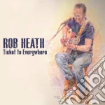 Rob Heath - Ticket To Everywhere cd