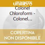 Colonel Chloroform - Colonel Chloroform cd