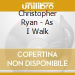 Christopher Ryan - As I Walk cd