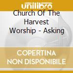 Church Of The Harvest Worship - Asking cd