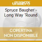 Spruce Baugher - Long Way 'Round cd