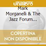 Mark Morganelli & The Jazz Forum All-Stars - Brasil! cd
