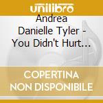 Andrea Danielle Tyler - You Didn't Hurt Me With Goodbye cd