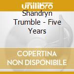 Shandryn Trumble - Five Years cd