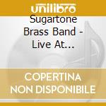 Sugartone Brass Band - Live At Vegetable Buddies cd