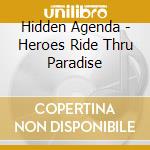 Hidden Agenda - Heroes Ride Thru Paradise cd