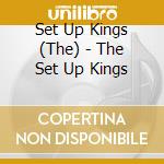 Set Up Kings (The) - The Set Up Kings cd