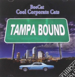 Boecat & Cool Corporate Cats - Tampa Bound cd musicale di Boecat & Cool Corporate Cats