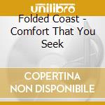 Folded Coast - Comfort That You Seek cd