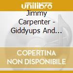 Jimmy Carpenter - Giddyups And Lollypops: Best Of Jimmy Carpenter cd musicale di Jimmy Carpenter
