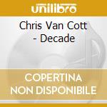 Chris Van Cott - Decade cd