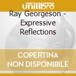 Ray Georgeson - Expressive Reflections cd