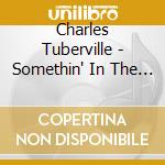Charles Tuberville - Somethin' In The Water cd