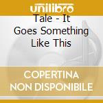 Tale - It Goes Something Like This cd
