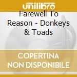 Farewell To Reason - Donkeys & Toads cd