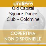 Old Capital Square Dance Club - Goldmine cd