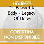 Dr. Edward A. Eddy - Legacy Of Hope cd