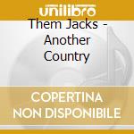 Them Jacks - Another Country cd