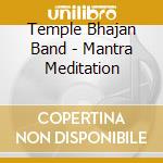 Temple Bhajan Band - Mantra Meditation cd musicale di Temple Bhajan Band
