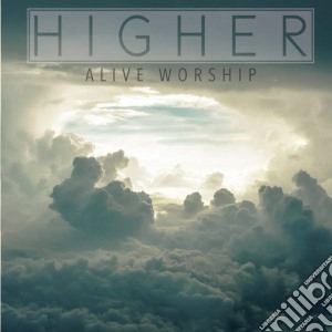 Alive Worship - Higher cd musicale di Alive Worship