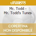 Mr. Todd - Mr. Todd's Tunes cd musicale di Mr. Todd
