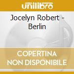 Jocelyn Robert - Berlin cd
