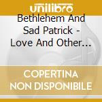 Bethlehem And Sad Patrick - Love And Other Struggles cd
