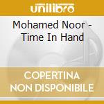Mohamed Noor - Time In Hand cd