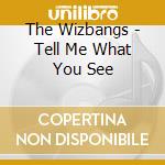 The Wizbangs - Tell Me What You See cd