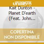 Kait Dunton - Planet D'earth (Feat. John D'earth) cd
