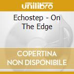 Echostep - On The Edge cd