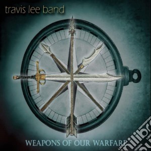 Travis Lee Band - Weapons Of Our Warfare cd musicale di Travis Lee Band
