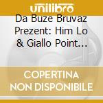 Da Buze Bruvaz Prezent: Him Lo & Giallo Point - Oj Glovez cd musicale di Da Buze Bruvaz Prezent: Him Lo & Giallo Point