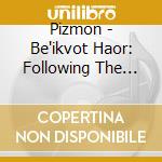 Pizmon - Be'ikvot Haor: Following The Light cd
