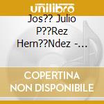 Jos?? Julio P??Rez Hern??Ndez - Camino Real cd