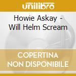 Howie Askay - Will Helm Scream cd
