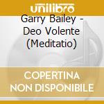 Garry Bailey - Deo Volente (Meditatio) cd